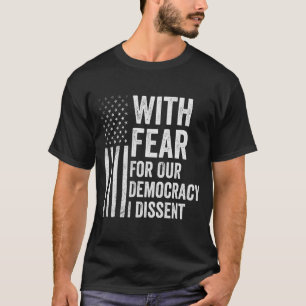 Med rädsla för vår demokrati tar jag avstånd från t shirt
