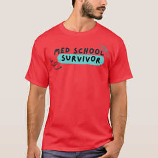 Med School Survivor 1 T Shirt
