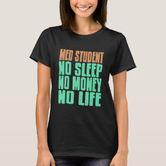 Med Student Ingen Sömn Inga Pengar Inget Liv Pre T Shirt