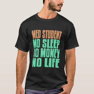 Med Student Ingen Sömn Inga Pengar Inget Liv Pre T Shirt
