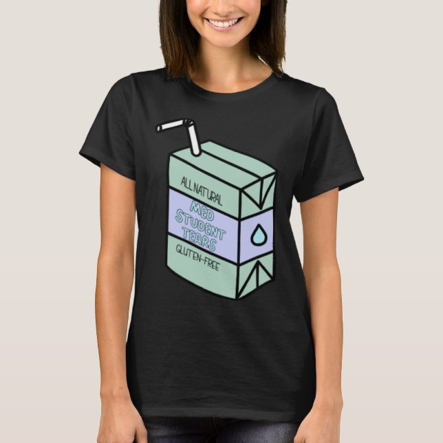 Med Student Tears  Natural Gluten Free Juice Box T Shirt (Framsida)