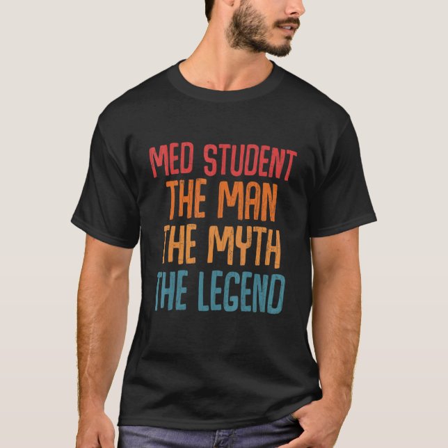 Med Student The Man Myth Legend Roligt Medical Sch T Shirt (Framsida)