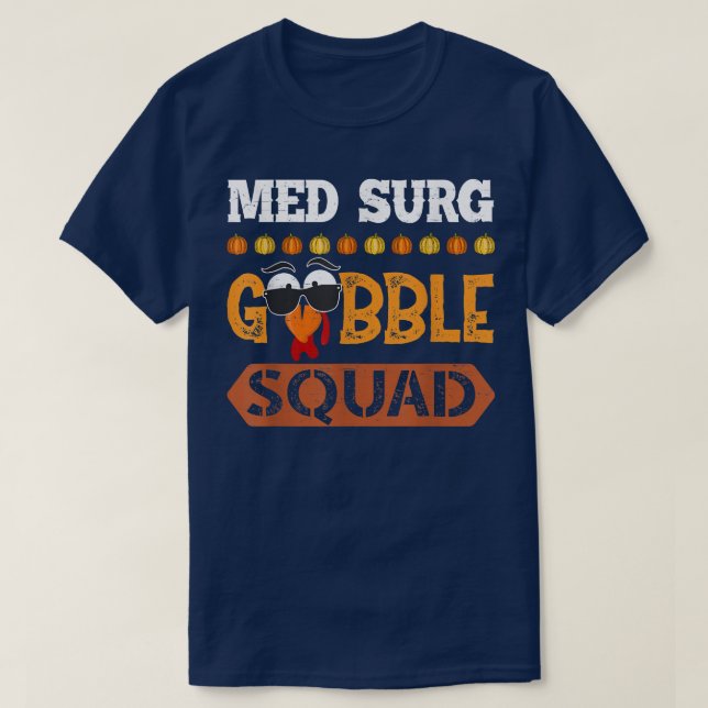Med Surg Gobble Squad Medical Surgical Nurse RN Th T Shirt (Design framsida)