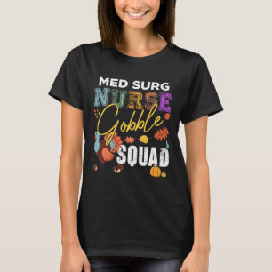 Med Surg Nurse Gobble Squad Thanksgiving Fall T Shirt