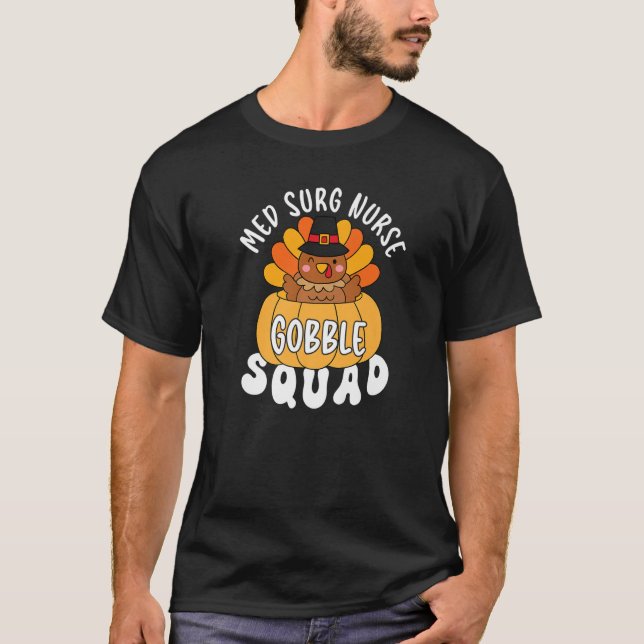 Med Surg Nurse Gobble Squad Turkey RN Thanksgiving T Shirt (Framsida)