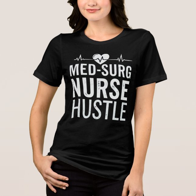 Med-Surg Nurse Hustle T Shirt (Framsida)
