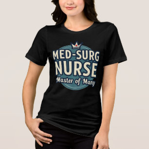 Med-Surg Nurse: Mäster för många T Shirt
