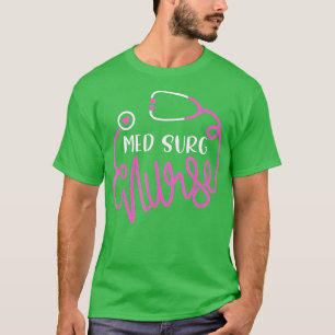 Med Surg Nurse Medicinal Surgical Nursing Departme T Shirt