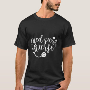 Med Surg Nurse Medicinsk kirurgisk sjuksköterska R T Shirt