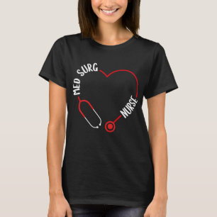 Med Surg Nurse Stethoscope Med Surg Nursing T Shirt