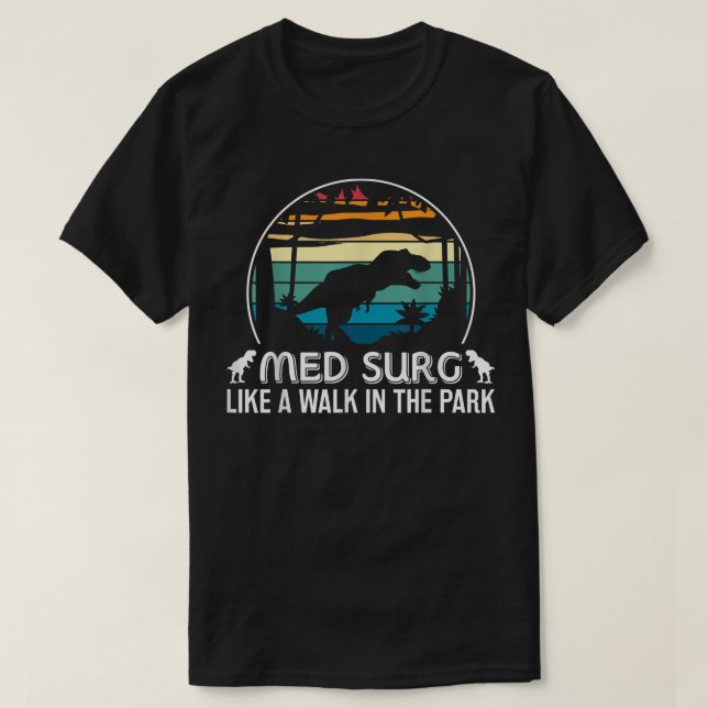 Med Surg som Walk in Park Funny Med Nurse Dinosau T Shirt (Design framsida)