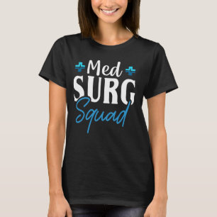 Med Surg Squad-bedömning med Surg Nurse T Shirt