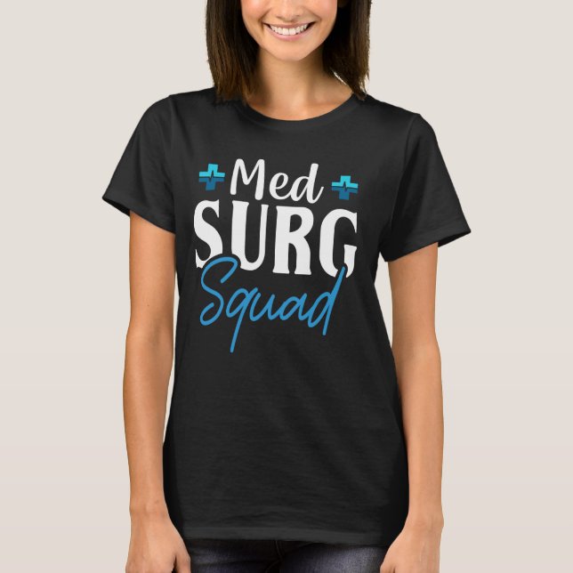 Med Surg Squad-bedömning med Surg Nurse T Shirt (Framsida)