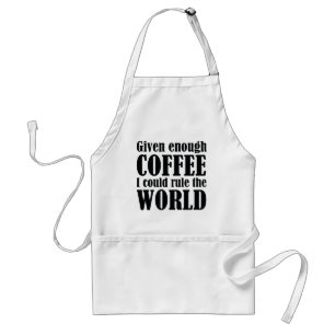 Med tillräckligt med kaffe skulle jag kunna styra förkläde