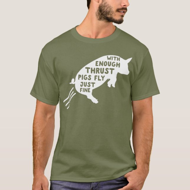 Med tillräckligt med kraft flyger grisar bara bra  t shirt (Framsida)