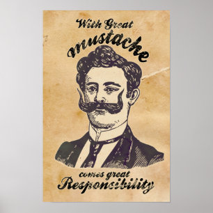 Med underbar mustasch kommer underbarens ansvar. poster