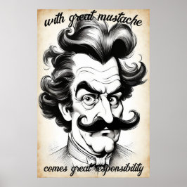 Med underbar mustasch kommer underbarens ansvar. poster