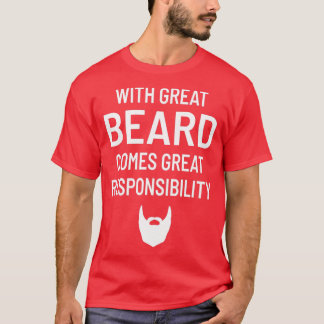 Med Underbart skägg kommer det tunga ansvaret T Shirt