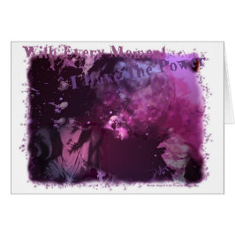 Med varje ögonblick har jag kraften hälsningskort