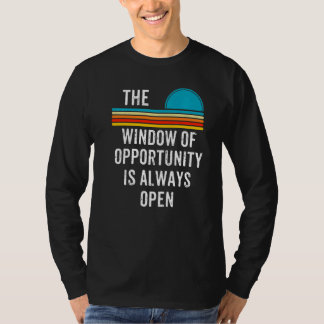 Medan fönstret för möjligheter alltid är öppet Mot T Shirt