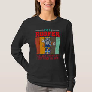 Medan jag är en takläggare slutar jag inte när jag t shirt