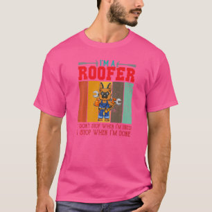 Medan jag är en takläggare slutar jag inte när jag t shirt