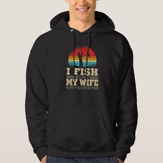 Medan jag fiskar eftersom min fru inte följer mig  hoodie (Framsida)