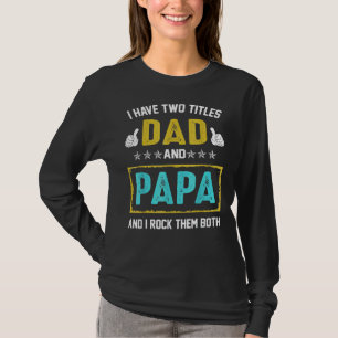 Medan jag har två titlar pappa och papa jag rockar t shirt