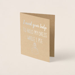 Medan jag Pee | Funny Bridesmaid eller Maid of hon Folierat Kort