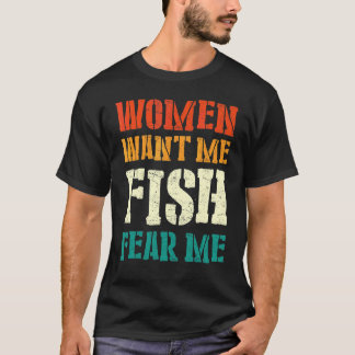 Medan kvinnor vill ha mig fiskar fruktar mig 5 t shirt