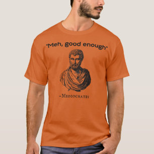 Medel-Bra nog för medelmåttig T Shirt