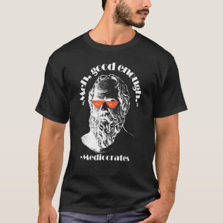 Medel Bra nog Philosopher Sarcastic Mediocrates T Shirt