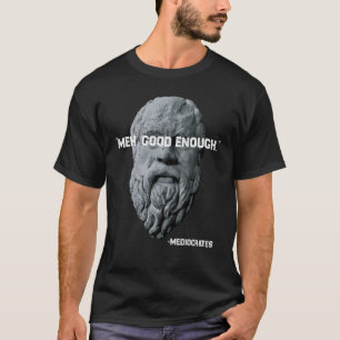 Medel Bra nog Philosopher Sarcastic Mediocrates T Shirt