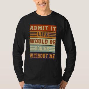 Medge att det skulle vara ett liv utan mig Retro V T Shirt
