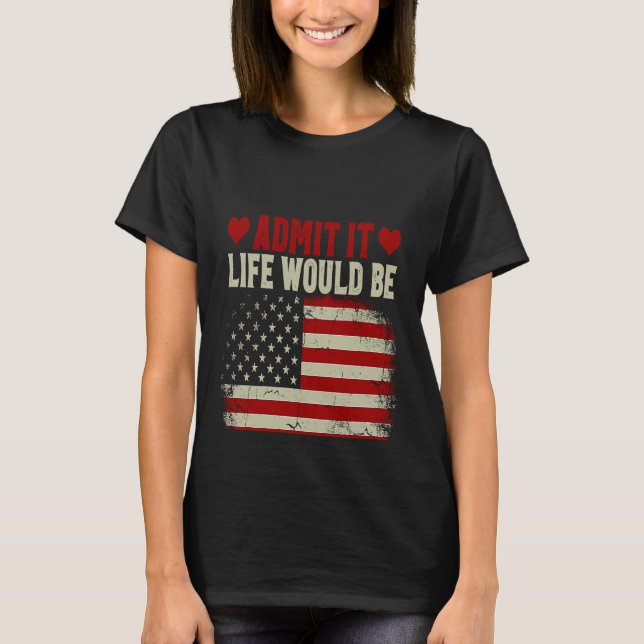 Medge att det skulle vara ett liv utan mig USA fla T Shirt (Framsida)