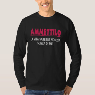 Medge att det skulle vara tråkigt utan mig Citat 3 T Shirt