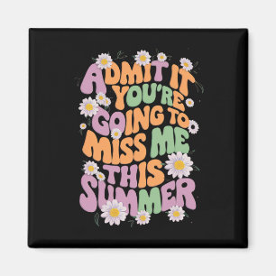 Medge att du kommer att sakna mig i sommar magnet