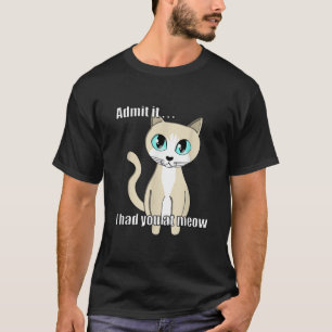 Medge att jag hade dig på meow Sweet Cat Cute Kitt T Shirt