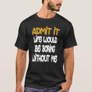 Medge att livet skulle blåsa utan att jag säger R T Shirt