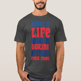Medge att livet skulle vara i bur utan Gris T Shirt