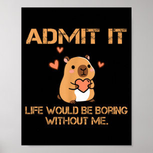 Medge att livet skulle vara tråkigt utan mig Rolig Poster