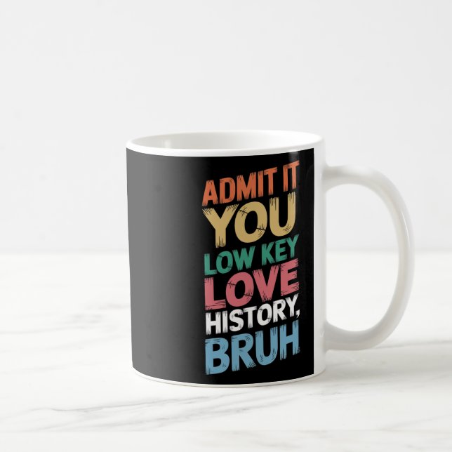 Medge Det Du Har En Hemlig Förkärlek För Historia  Kaffemugg (Höger)