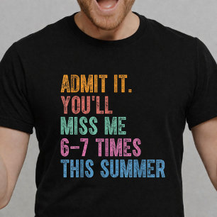 Medge Det Du Kommer Sakna Mig 6-7 Gånger I Sommar T Shirt