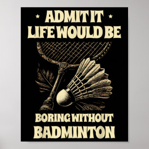 Medge Det Livet Skulle Vara Tråkigt Utan Badminton Poster