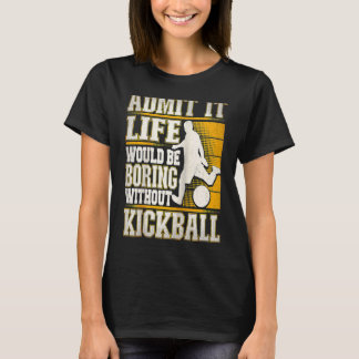 Medge Det Livet Skulle Vara Tråkigt Utan Kickball  T Shirt