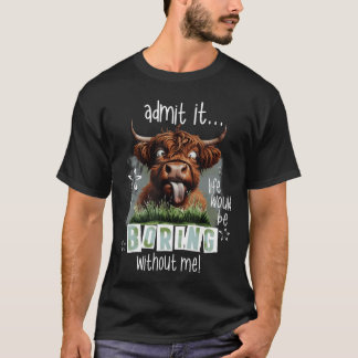 Medge det Livet Skulle Vara Tråkigt Utan Mig Rolig T Shirt