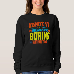 Medge Det Livet Skulle Vara Tråkigt Utan Mig  Sark T Shirt