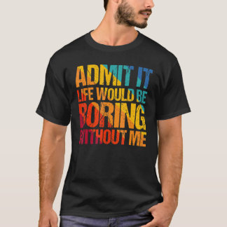 Medge Det Livet Skulle Vara Tråkigt Utan Mig Som S T Shirt