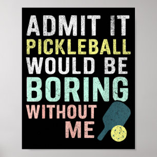 Medge det pickleball skulle vara tråkigt utan mig poster
