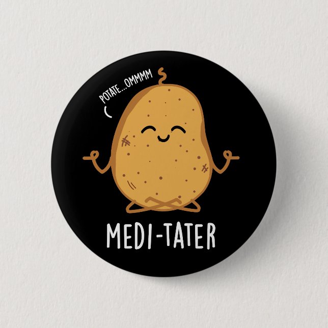 Medi-tater Funny Meditating Potato Pun Mörk BG Knapp (Framsida)